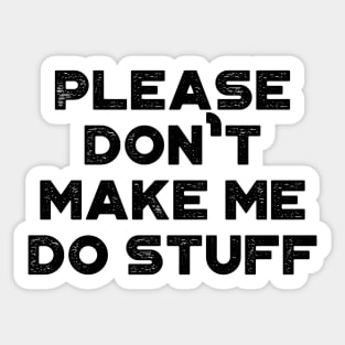 Please Don't Make Me Do Stuff Funny Vintage Retro Sticker